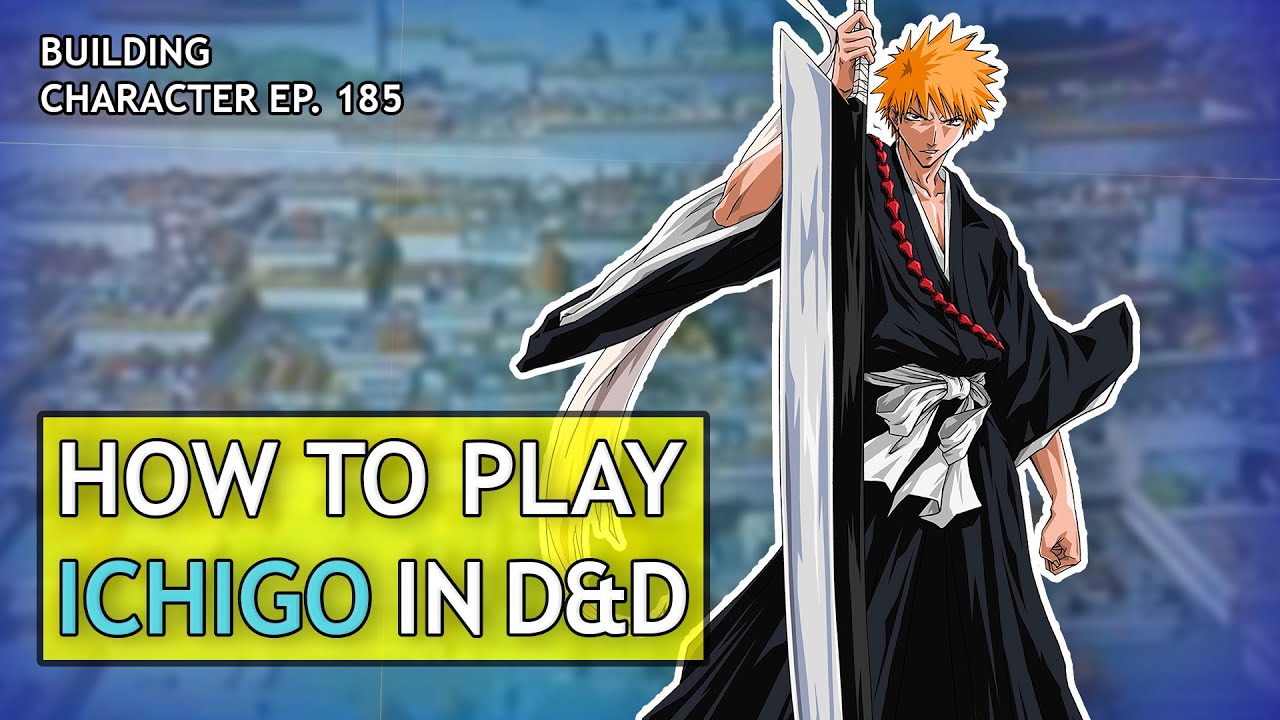 Как играть за Ичиго в Dungeons & Dragons (сборка Bleach для D&D 5e)