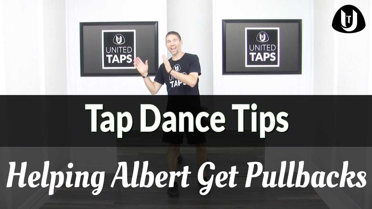 How Albert Got Pullbacks in 6 Days / Tap Dance Tips