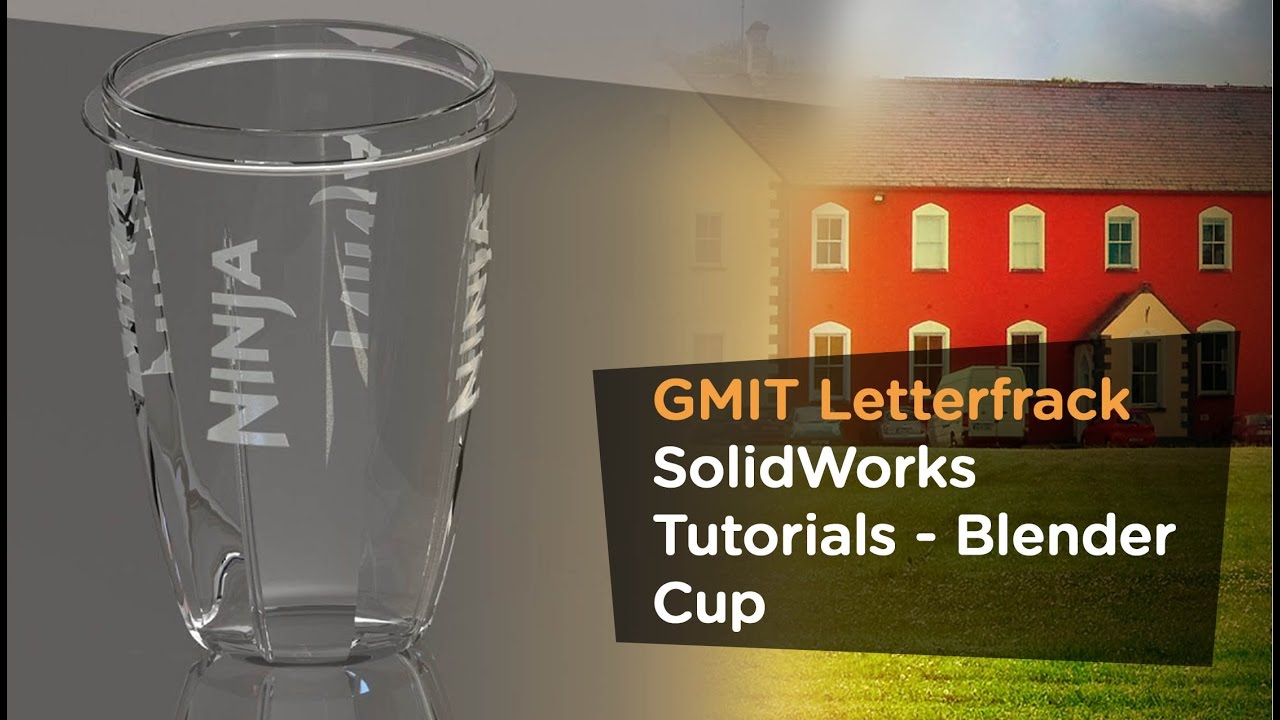 GMIT Letterfrack SolidWorks Tutorials - Blender Cup