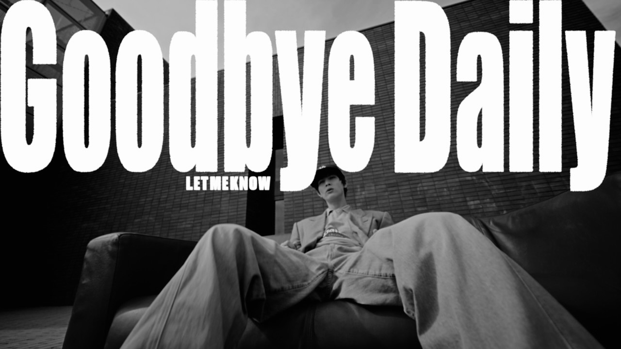 LET ME KNOW -Goodbye Daily  (Official Music Video)