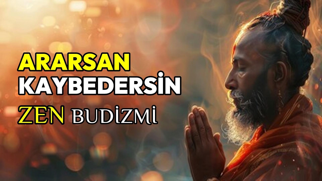 Aradığında Kaybedersin  -- Bırakmanın Zen Sırrı | Zen Felsefesi