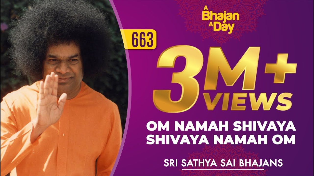 663 - Om Namah Shivaya Shivaya Namah Om | Sri Sathya Sai Bhajans