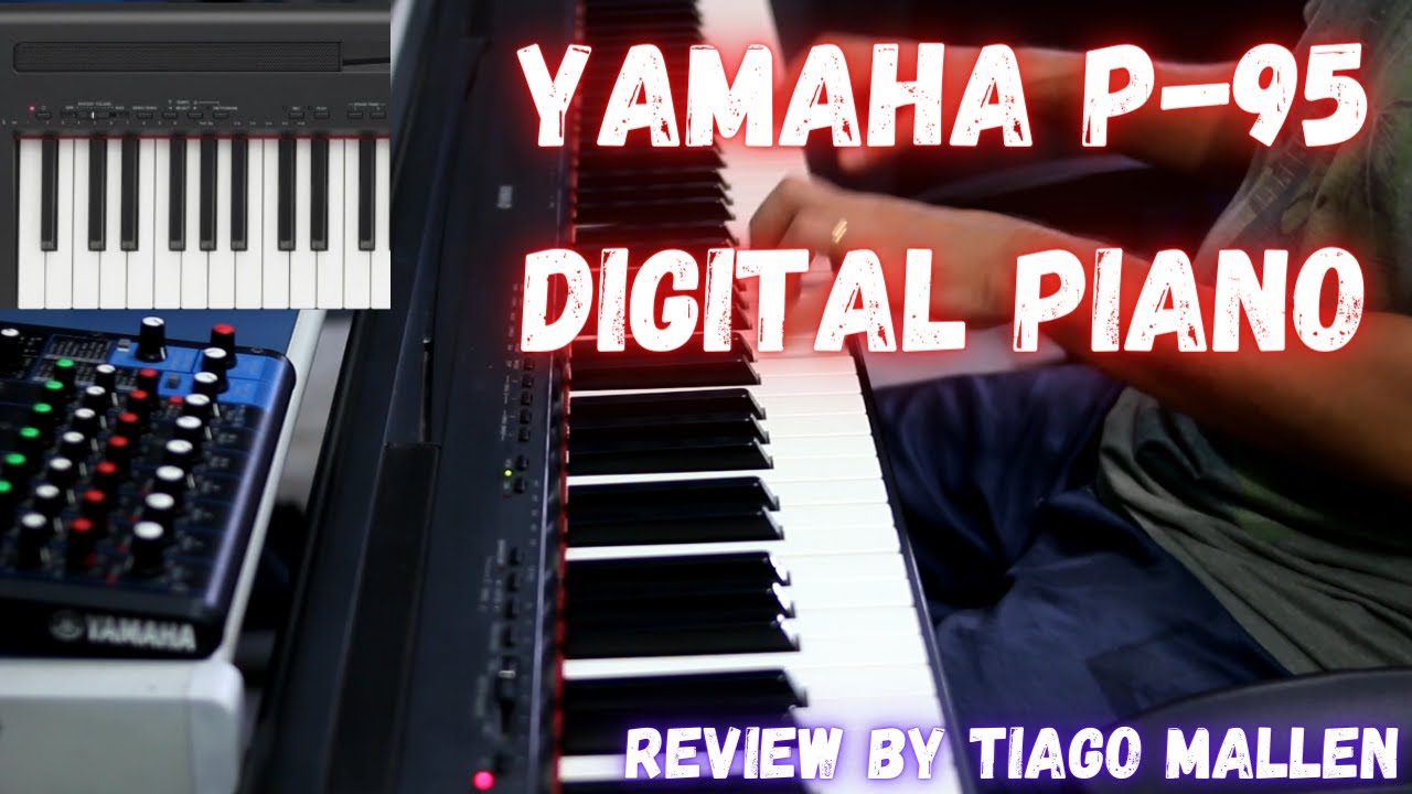 YAMAHA P-95 DIGITAL PIANO - REVIEW by TIAGO MALLEN #yamaha #yamahap95