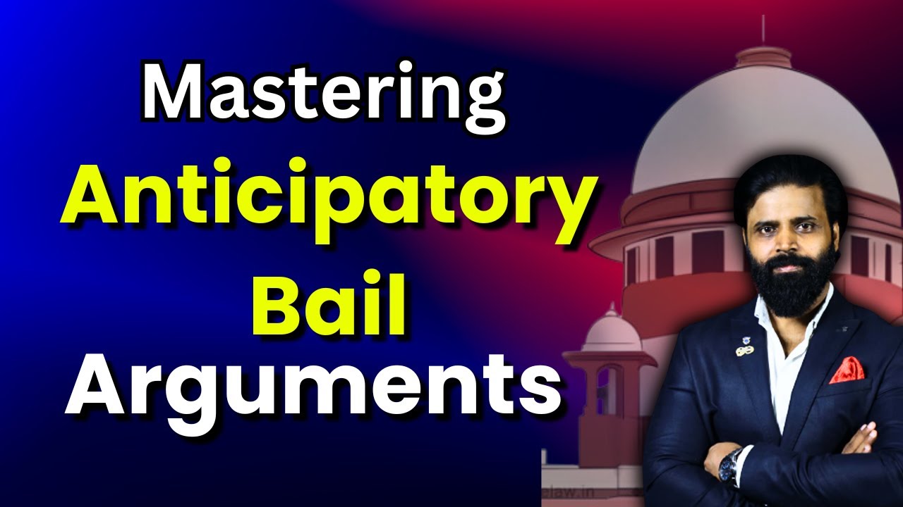 Mastering Anticipatory Bail Arguments