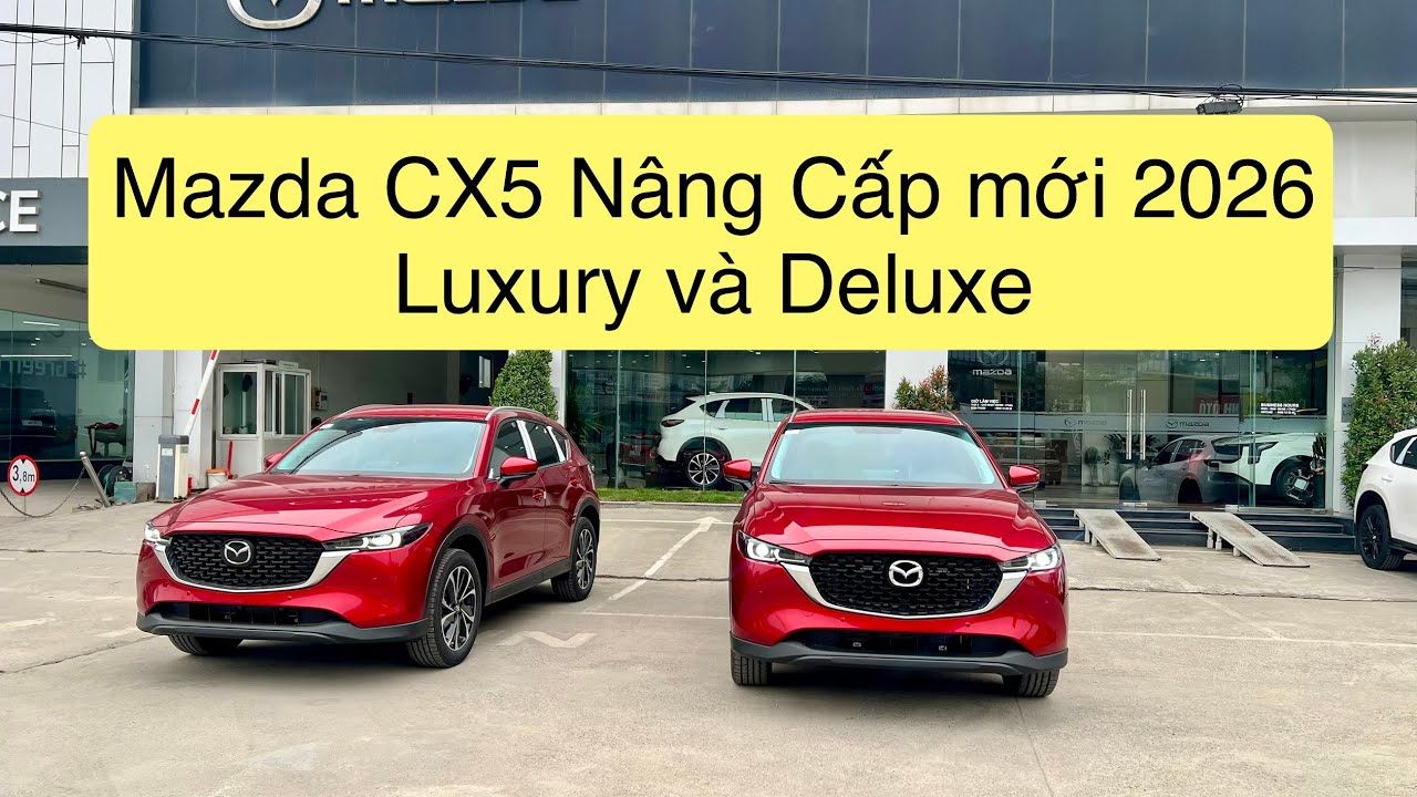 So sánh Mazda CX5 2026 Deluxe và Luxury – Chênh 40 triệu có đáng nâng cấp?