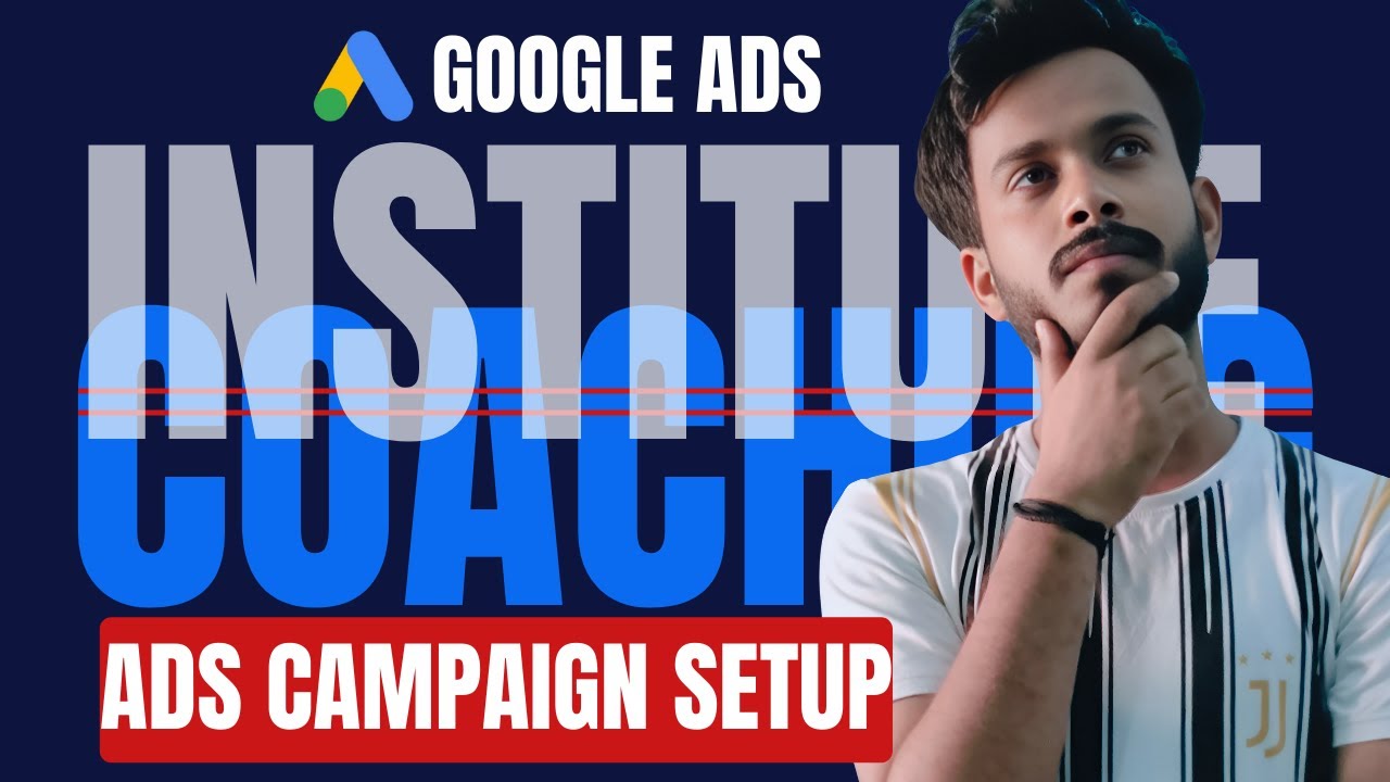 The Best Google Ads Campaign Setup for Institute & Coaching - Google Ads Exposed
