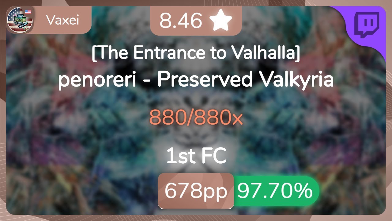 [8.46⭐Live] Vaxei | penoreri - Preserved Valkyria [The Entrance to Valhalla] 97.7% {#1 678pp 1st FC}