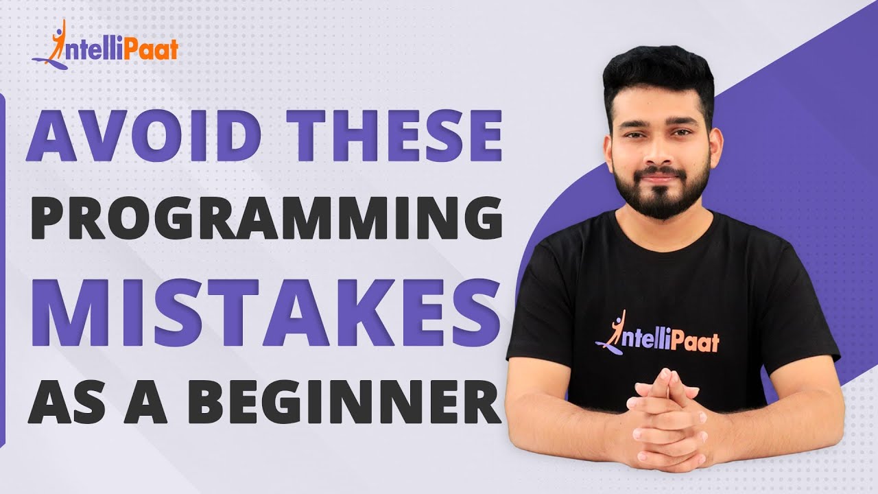 Avoid These Programming Mistakes As A Beginner | Programming Mistakes | Intellipaat