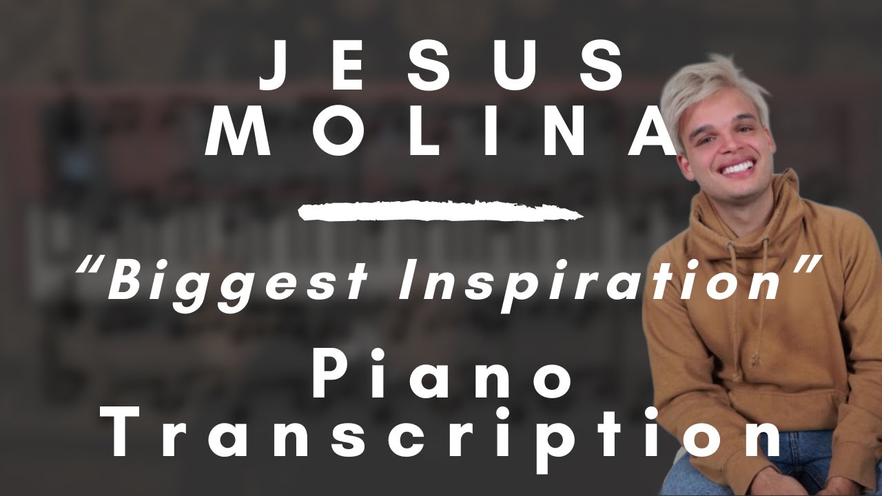 Jes&uacute;s Molina - Biggest Inspiration (Piano Transcription)