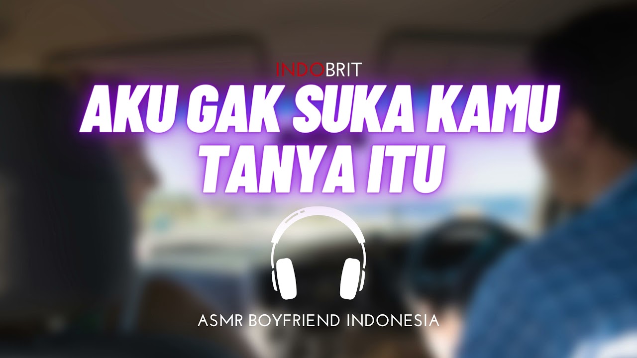 ASMR Cowok - Aku Gak Suka Kamu Tanya Gitu | ASMR Boyfriend Indonesia Roleplay