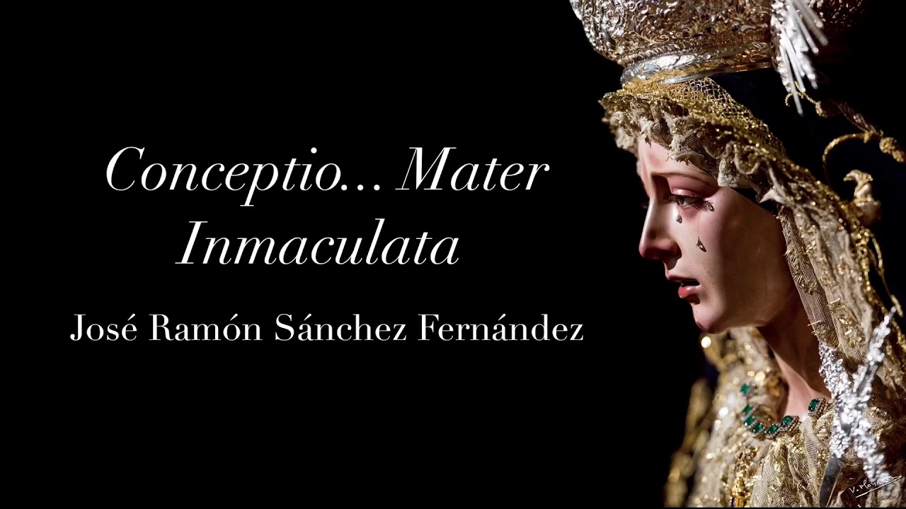 “Conceptio... Mater Inmaculata” - José Ramón Sánchez Fernández