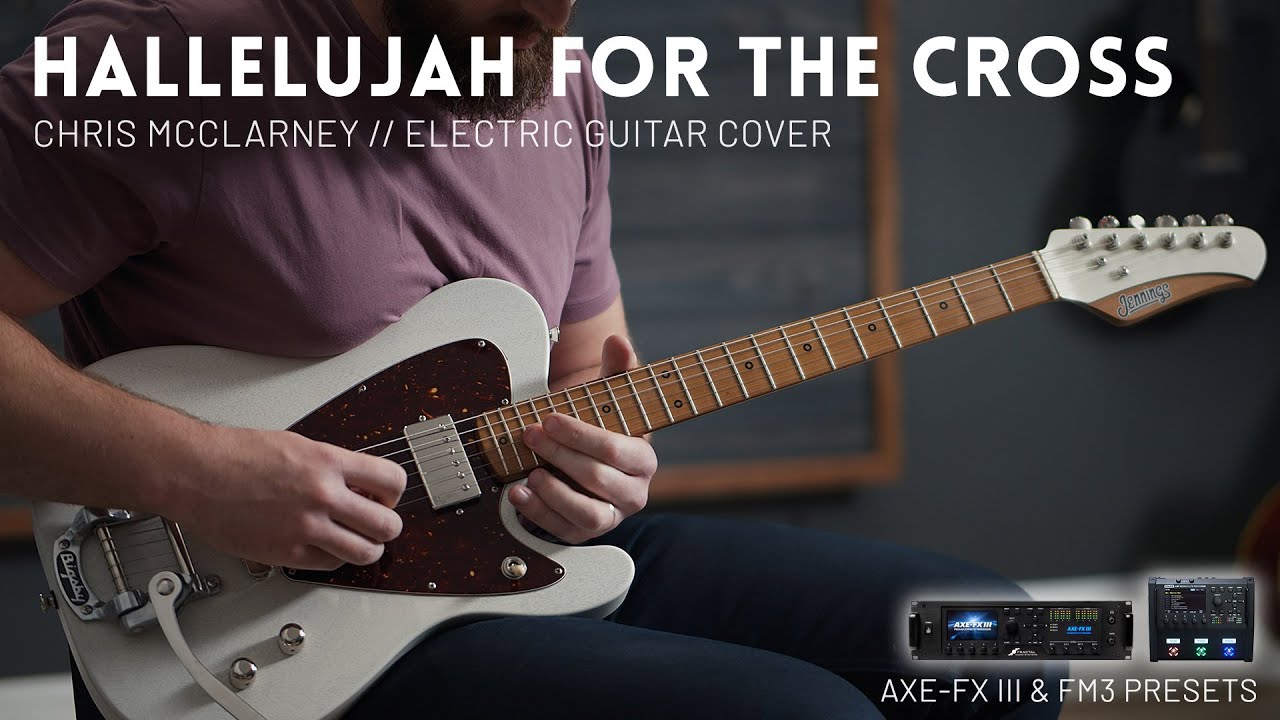Hallelujah For The Cross - Chris McClarney - Electric guitar cover // Fractal FM3 & Axe-FX III