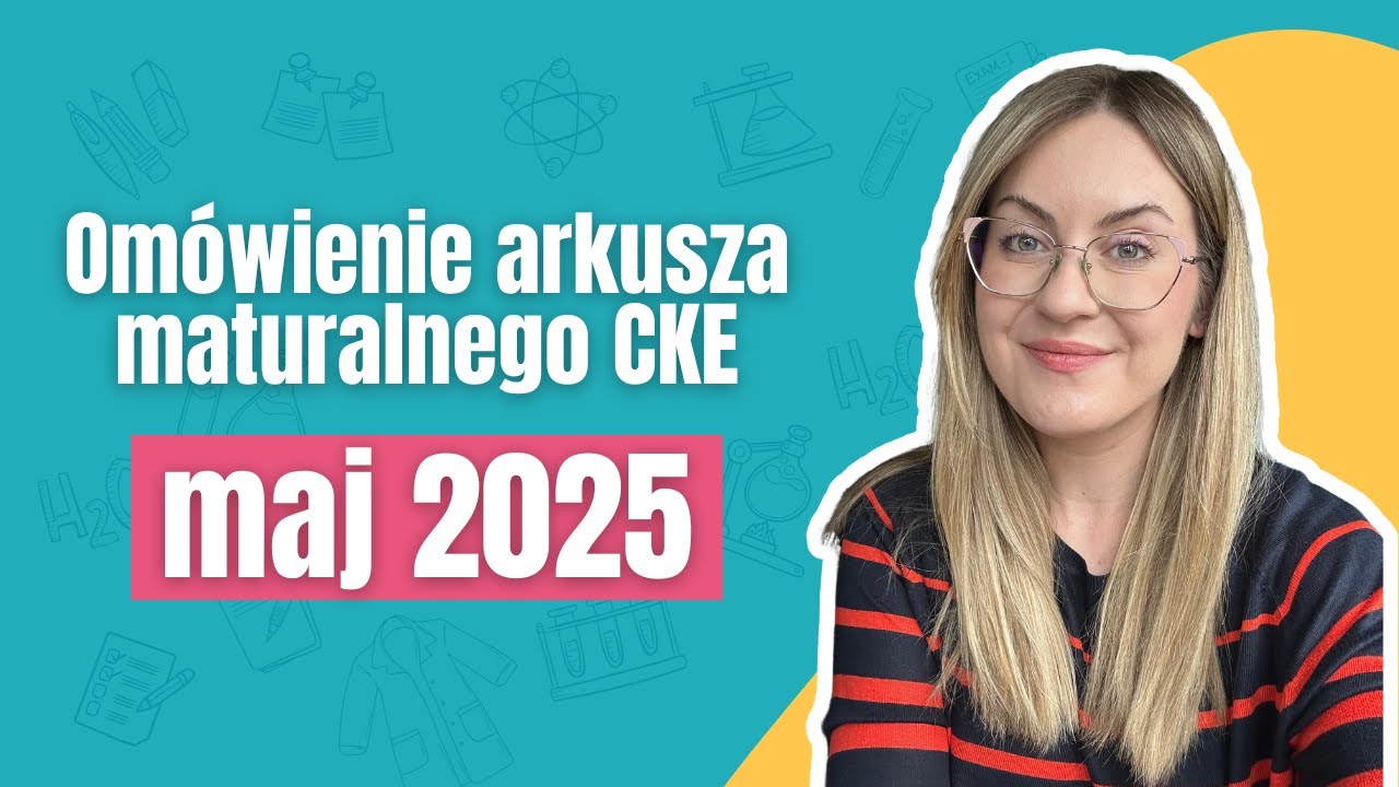 Omówienie matury CKE maj 2025