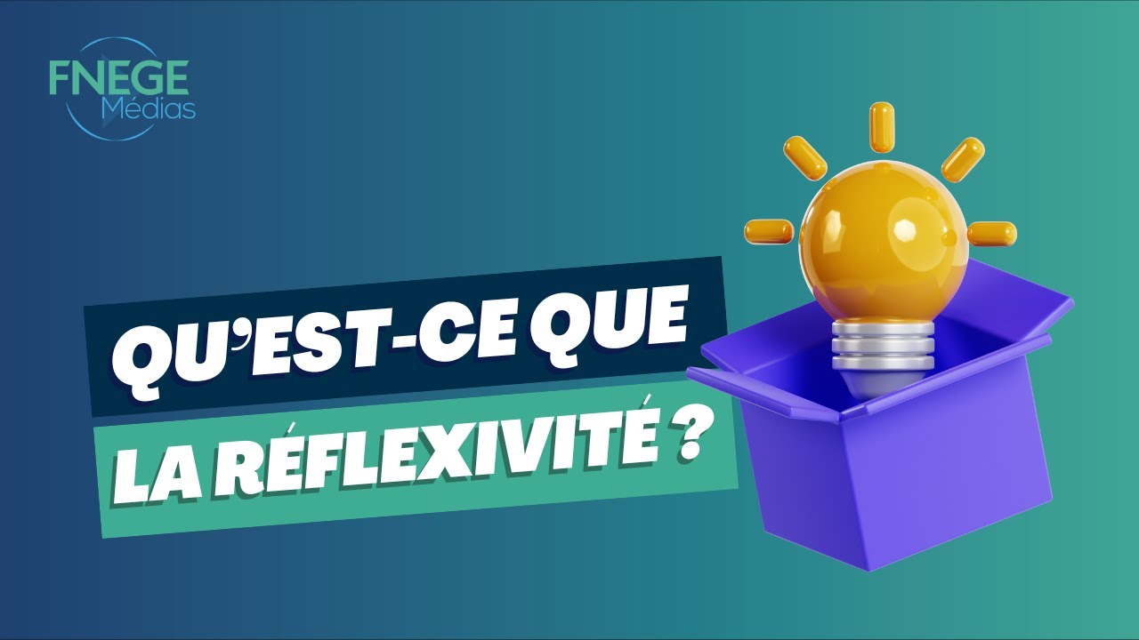Qu'est-ce que la Réflexivité ?