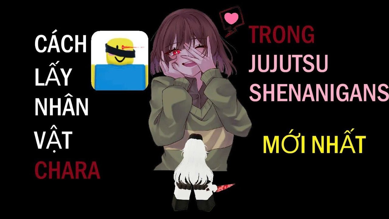Cách lấy Chara(CRUSED CHILD) trong  JUJUTSU SHENANIGANS