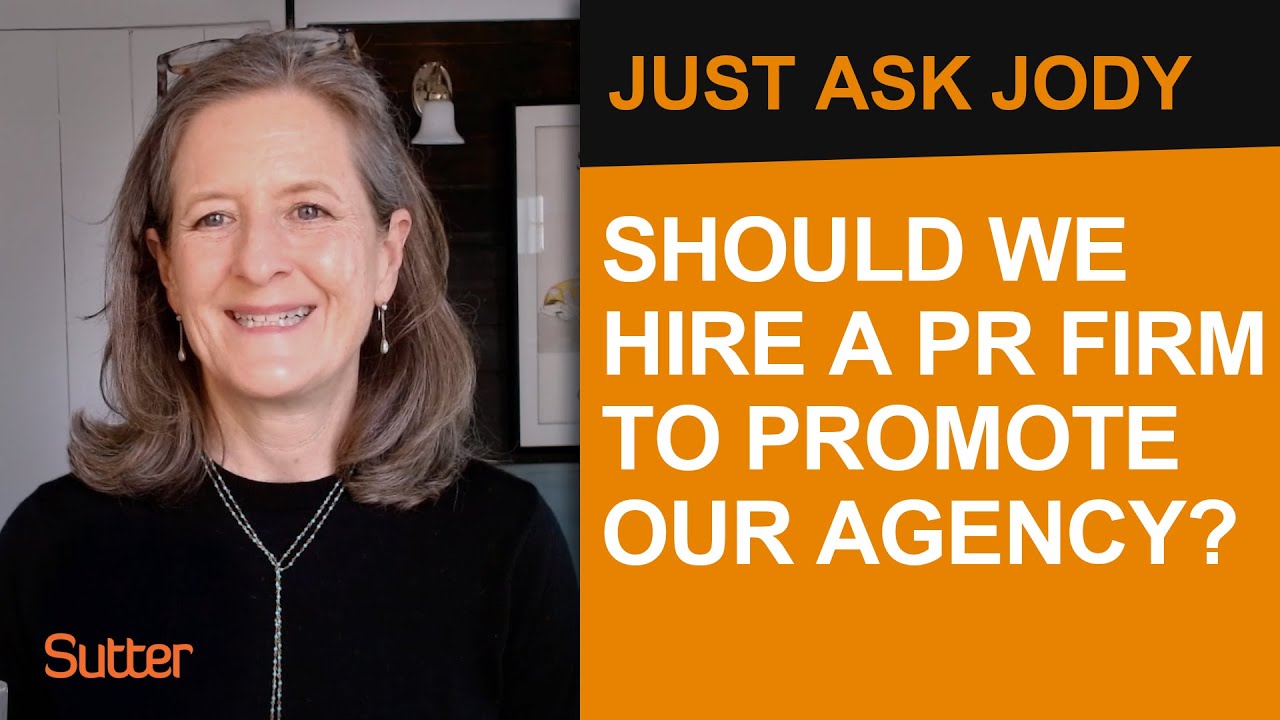 Just Ask Jody: “Should we hire a PR firm to promote our agency?”