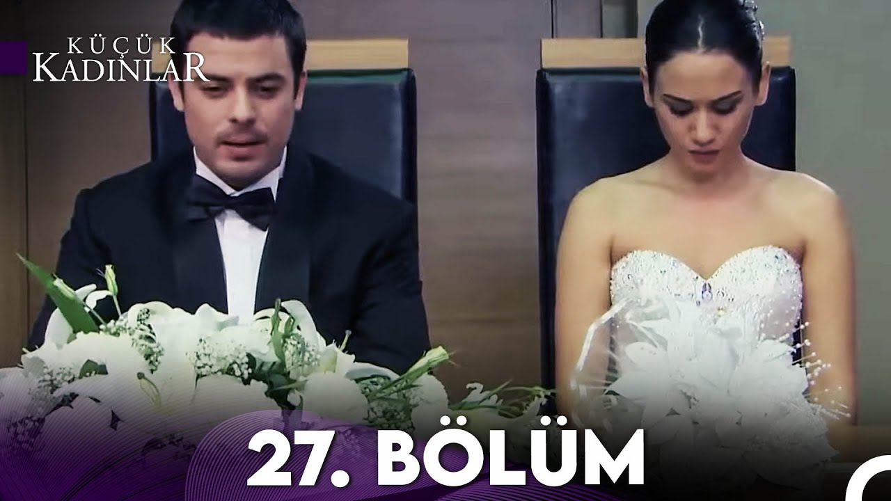 Küçük Kadınlar 27. Bölüm (FULL HD)