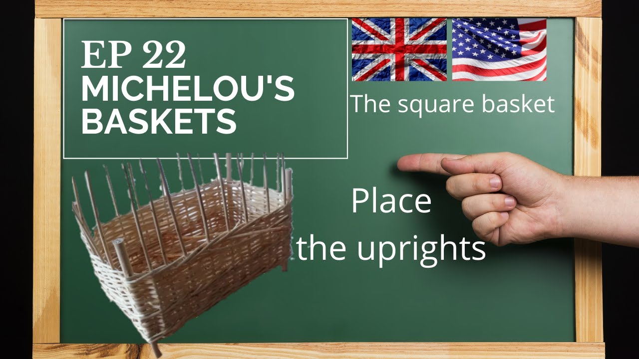 🇬🇧 🇺🇸 Episode 22 : Assemble a square or rectangle basket : Install the uprights