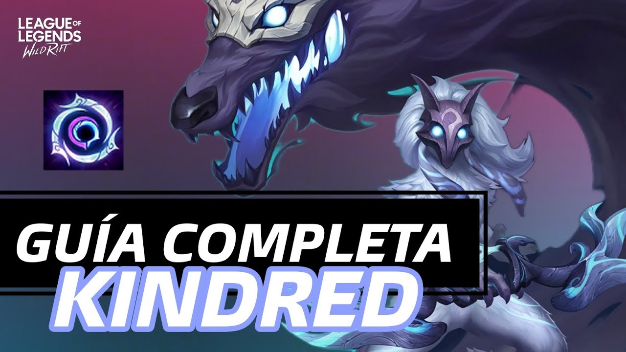 GU&Iacute;A COMPLETA DE KINDRED EN WILD RIFT: HABILIDADES, BUILDS, PRO TIPS, JUGABILIDAD Y M&Aacute;S.