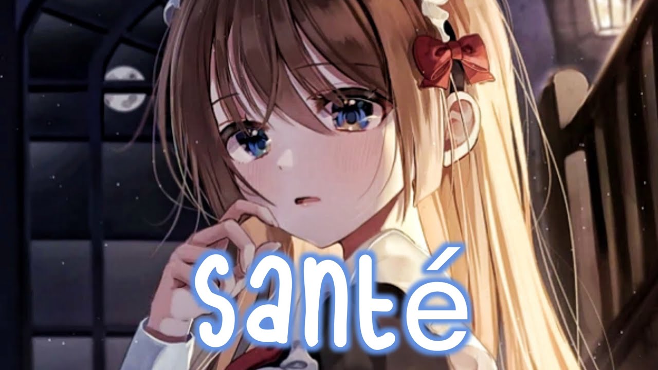『Nightcore』→Santé (Stromae)♡