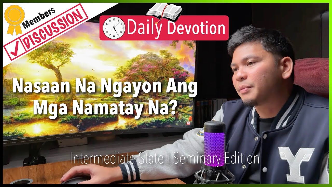 Nasaan Na Ngayon Ang Mga Namatay Na? - Intermediate State - Philippians 1:23-24