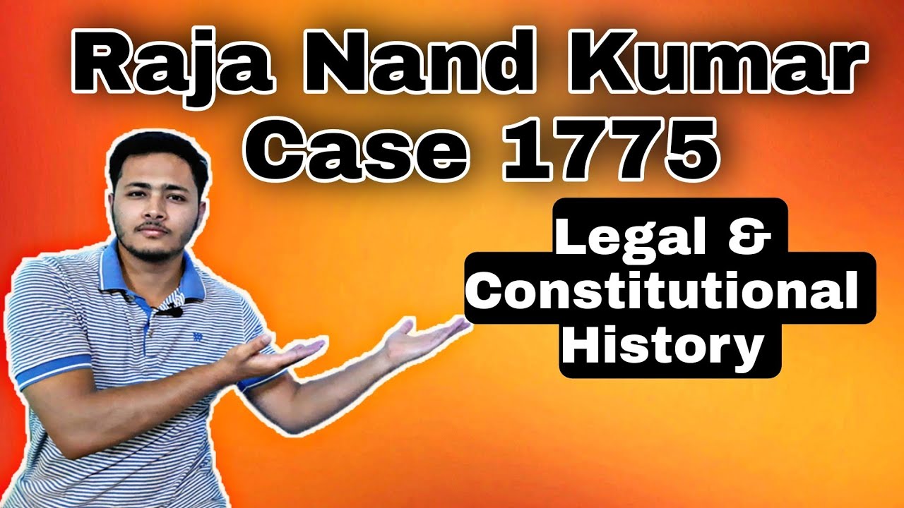 Trial of Raja Nandkumar 1775 | Legal Constitutional History (LCH) | Raja NandKumar Case 1775
