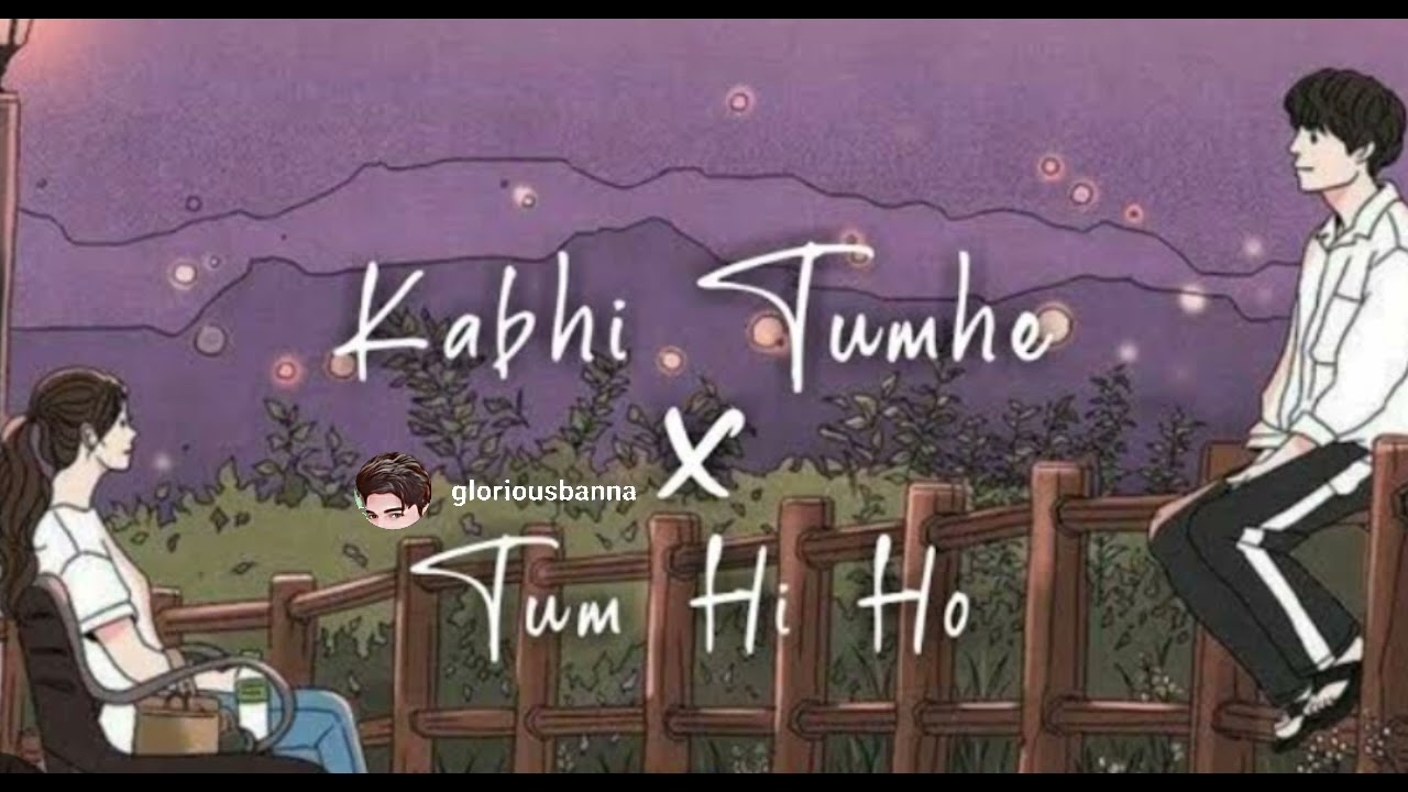 Kabhi Tumhe X Tum Hi Ho #myfirstvlogonyoutube #lofislowedandreverb
