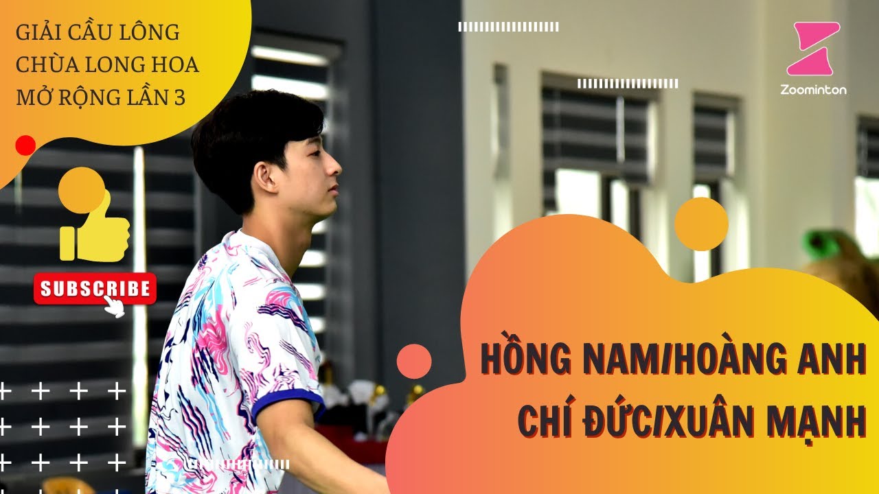 Hồng Nam/Hoàng Anh - Chí Đức/Xuân Mạnh | Giái Cầu lông Chùa Long Hoa mở rộng lần 3 năm 2024