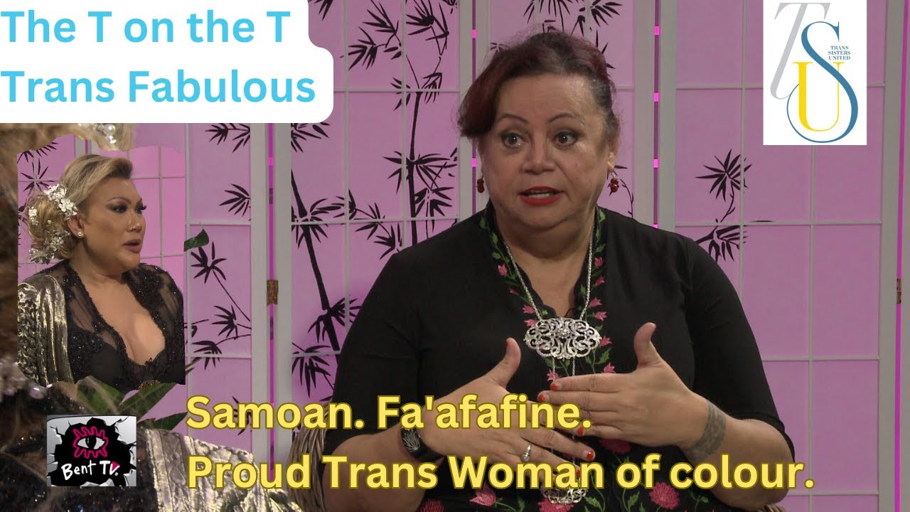 Bent TV: The T on the T, Trans Fabulous: Samoan, Fa'afafine, Proud Trans Woman of colour