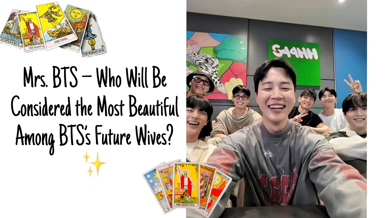 Mrs. BTS Who’s Gonna Be considered The most Beautiful Among Bts’s Future wifes - Tarot Reading 