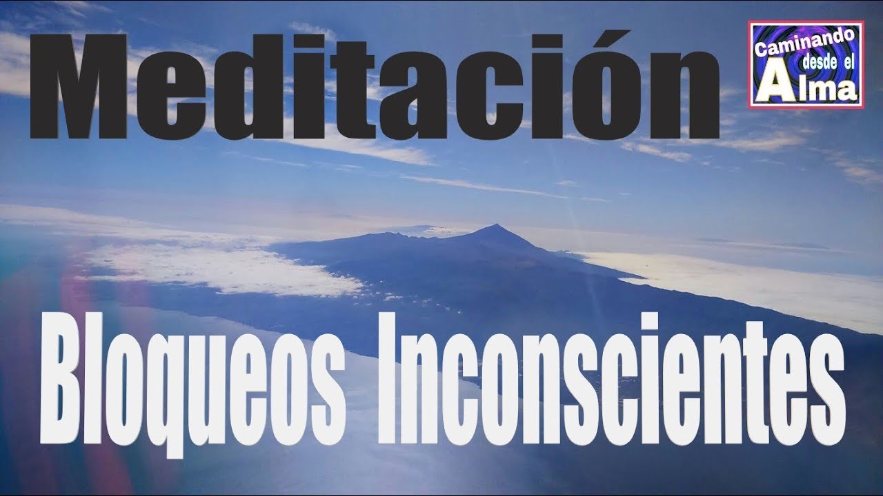 Meditaci&oacute;n. Bloqueos Inconscientes.