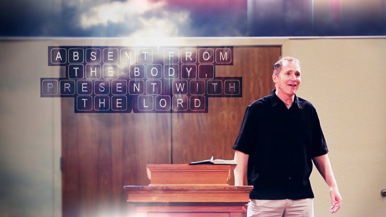 Absent From the Body, Present With the Lord - Tim Conway
