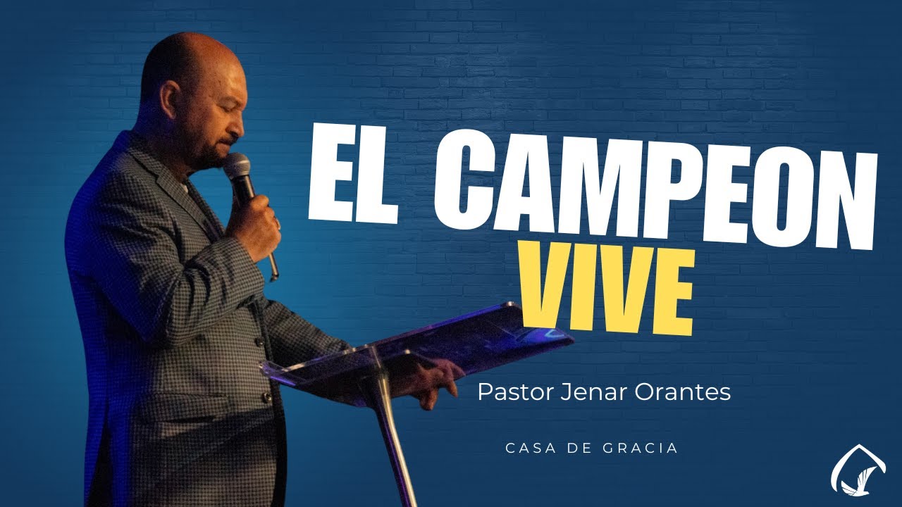 El Campeon Vive - Apóstol Jenar Orantes | Casa de Gracia