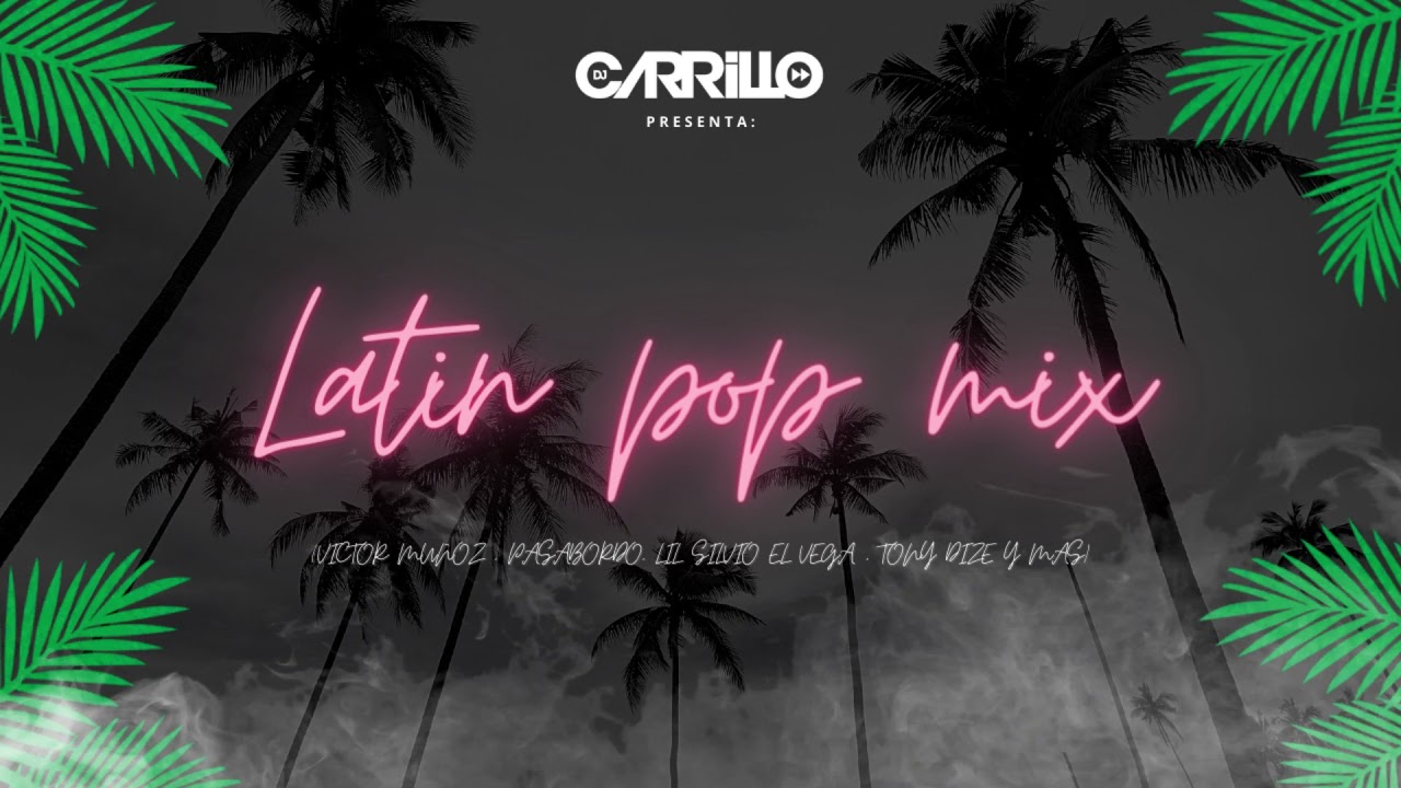 Latín Pop Mix Bailable - DJ Carrillo ( Victor Muñoz, Carlos Vives, Joey Montana, Tony Dize y Mas)