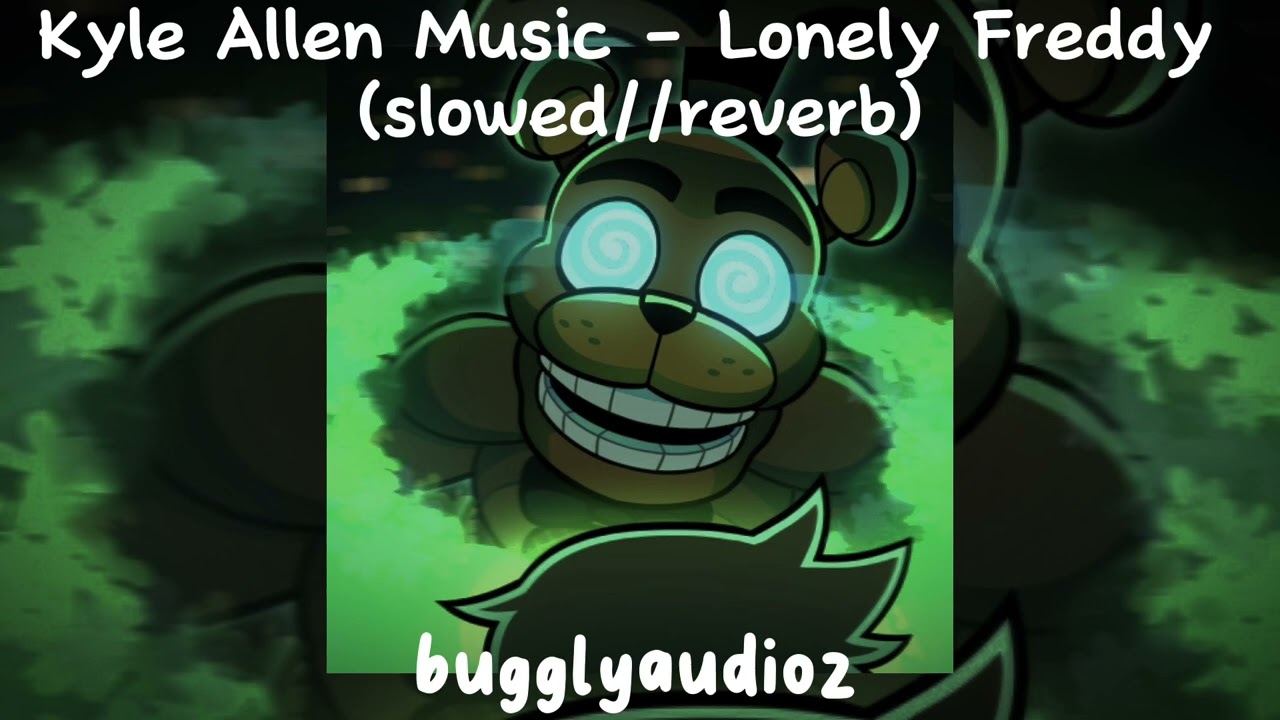 Kyle Allen Music - Lonely Freddy (slowed//reverb)