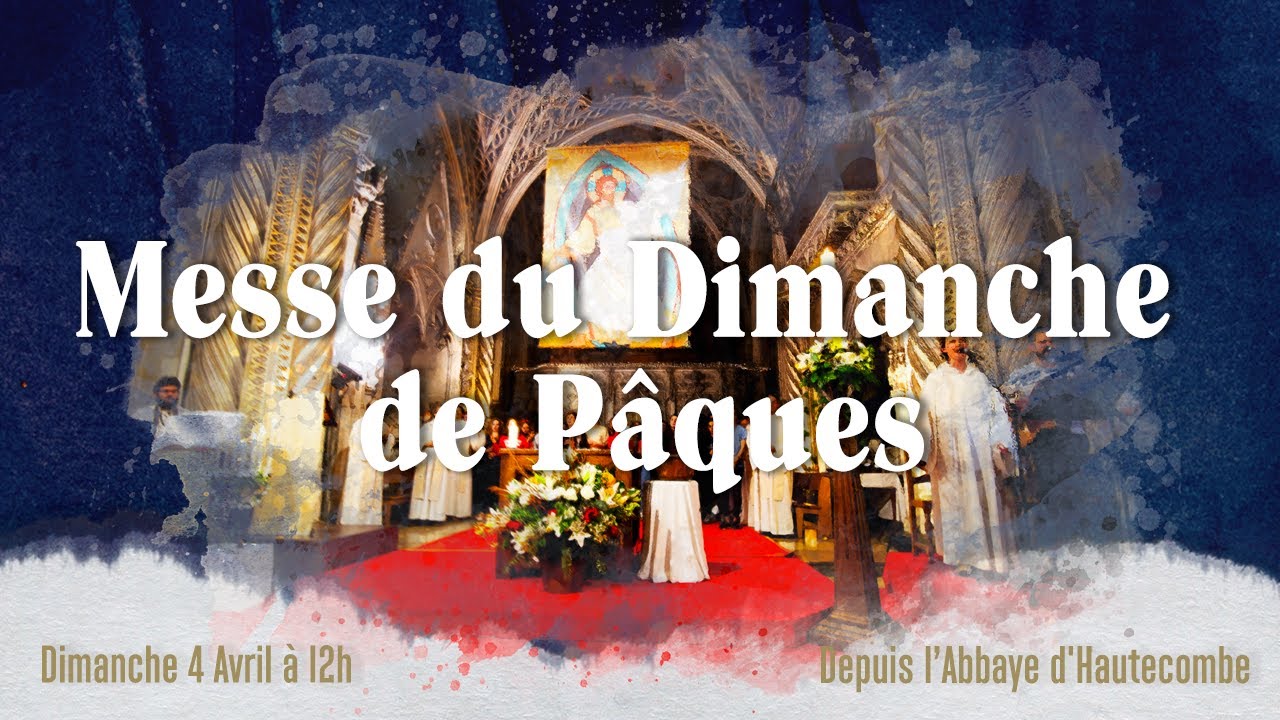 Messe du jour de Pâques en direct de l'Abbaye d'Hautecombe - dimanche 4 avril 2021