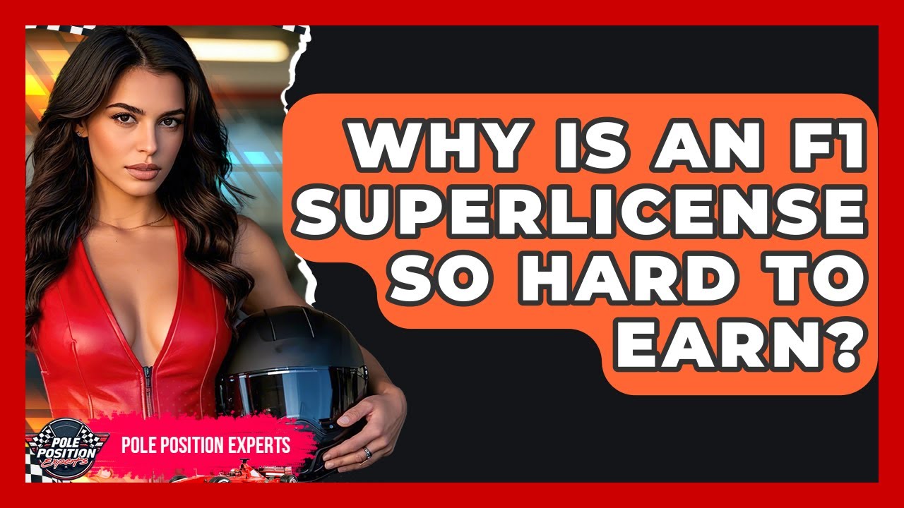 Why Is An F1 Superlicense So Hard To Earn? - Pole Position Experts