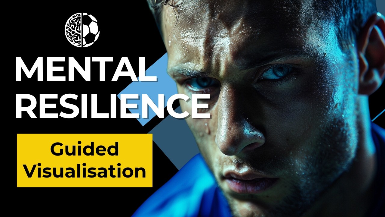 Guided Visualisation for Football: Build Unbreakable Mental Resilience
