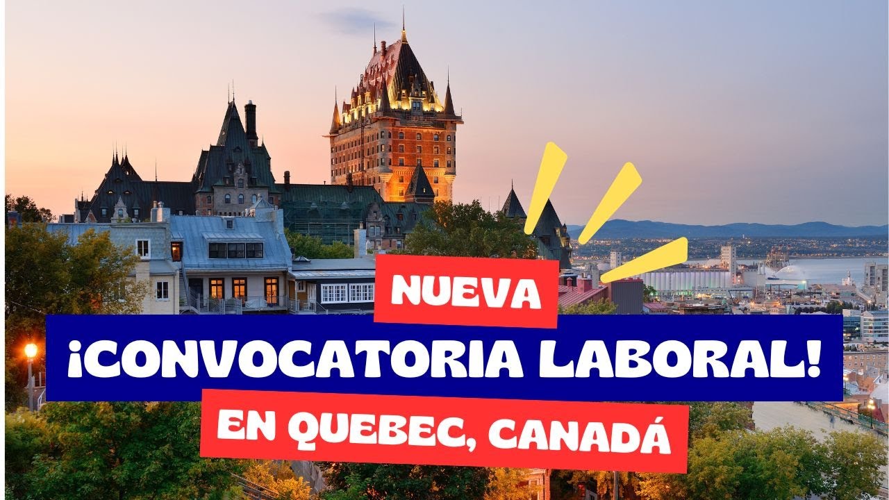 ¡Trabaja en Québec, Canadá! Nueva convocatoria laboral para colombianos