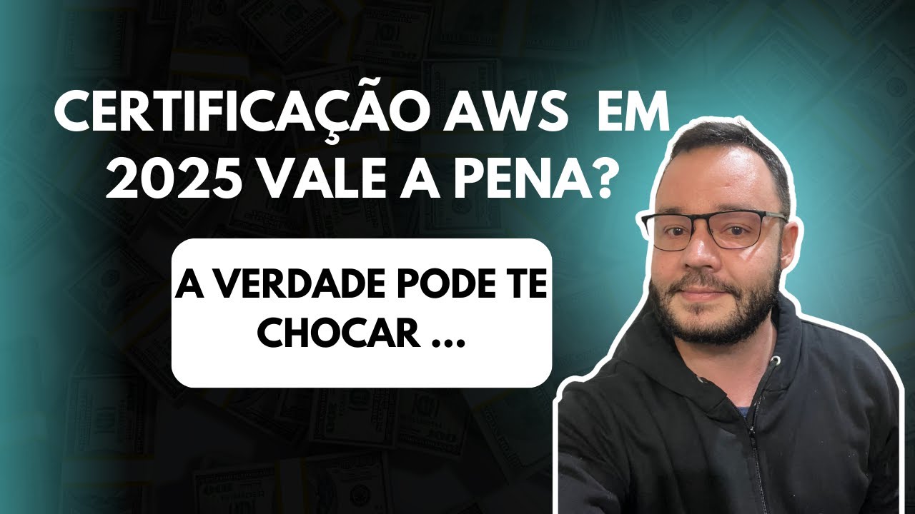 Vale a Pena Certificar AWS em 2025? Descubra a Verdade!
