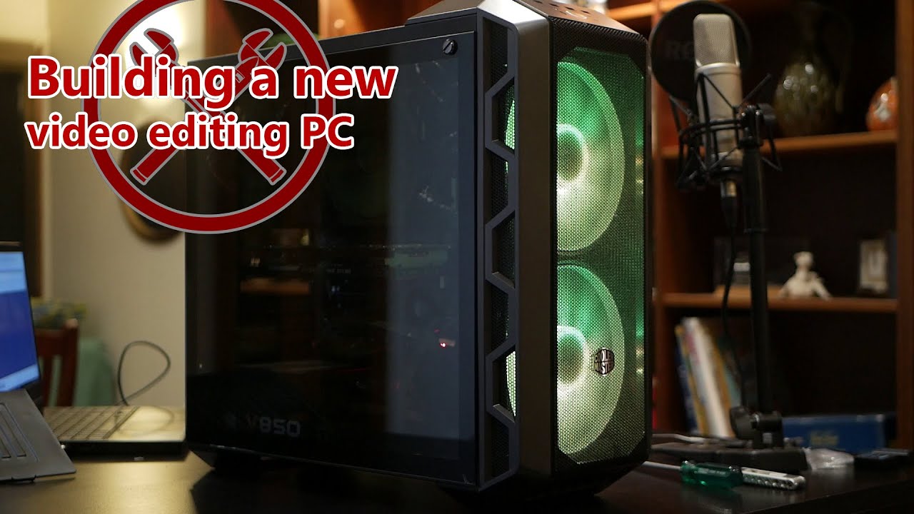 Building a new video editing PC