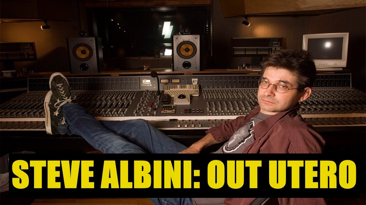 STEVE ALBINI: OUT UTERO