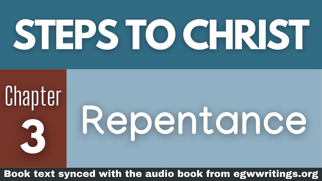 Steps to Christ – Chapter 03 – Repentance