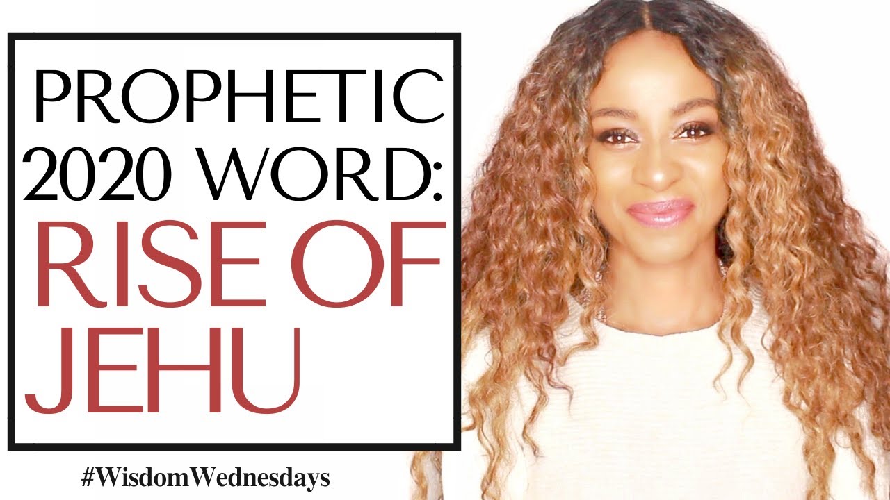 RISE OF A JEHU (kingly) ANOINTING: PROPHETIC WORD FOR 2020 & NEW DECADE - Wisdom Wednesdays