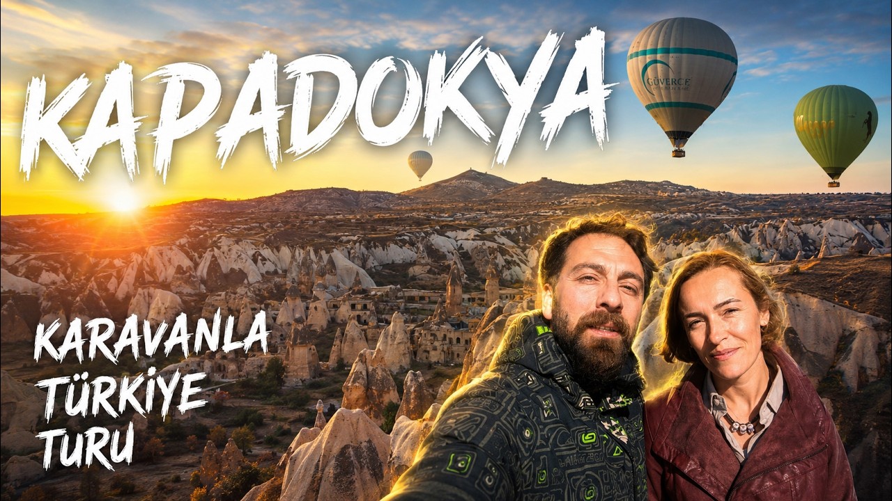 KAPADOKYA - YALÇIN AİLESİ KARAVANLA TÜRKİYE TURU | BURASI BÜYÜLEYİCİ BİR COĞRAFYA (5.BÖLÜM)