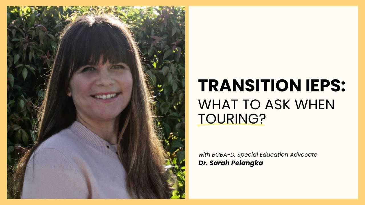 Transition IEPs: What to Ask When Touring a New School?