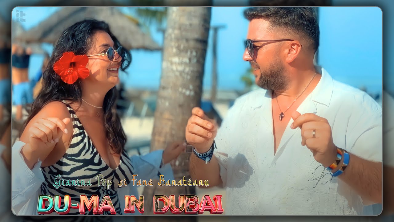 Fane Banateanu si Gianina Pop - Du-mă in Dubai || Official Video