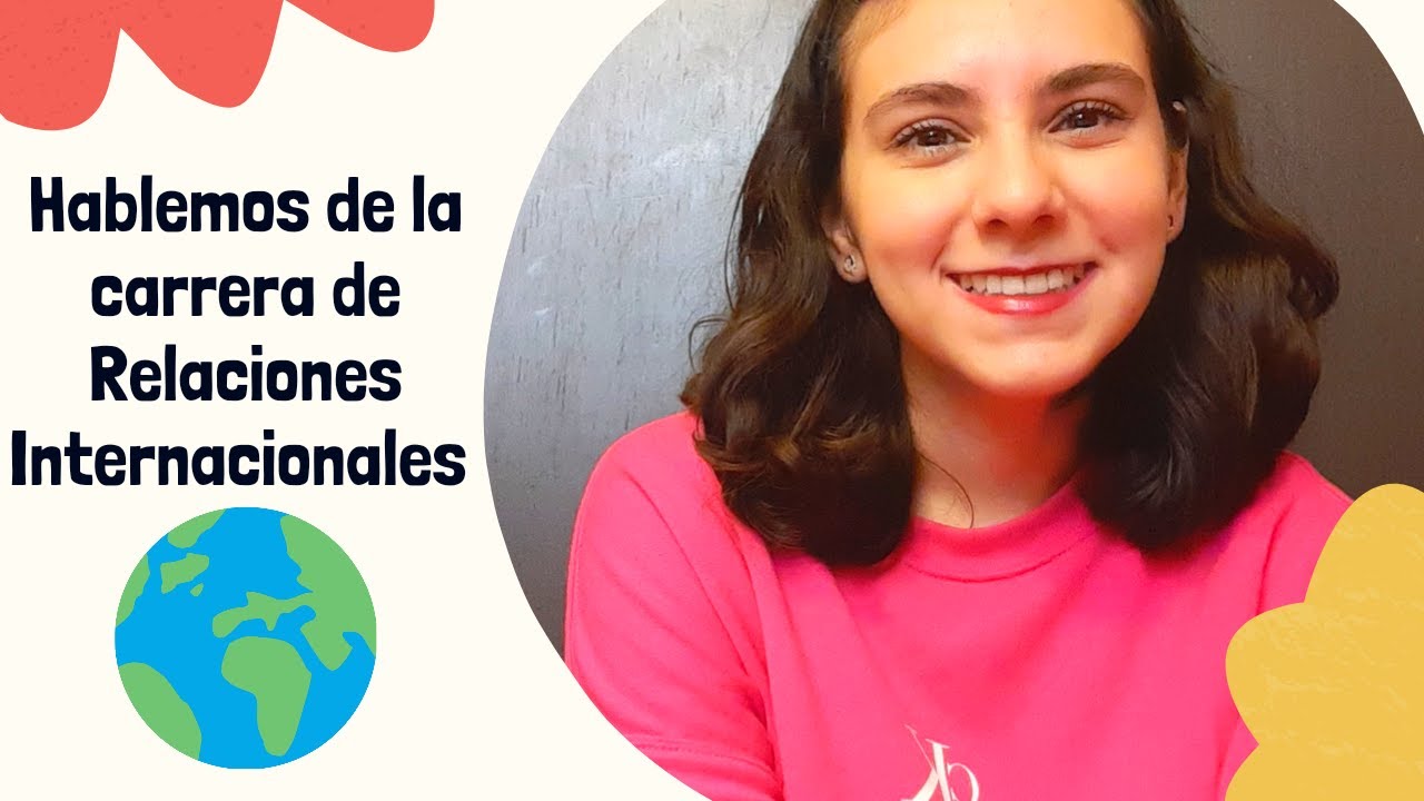 ¿Quieres estudiar Relaciones Internacionales? Te cuento mi experiencia.