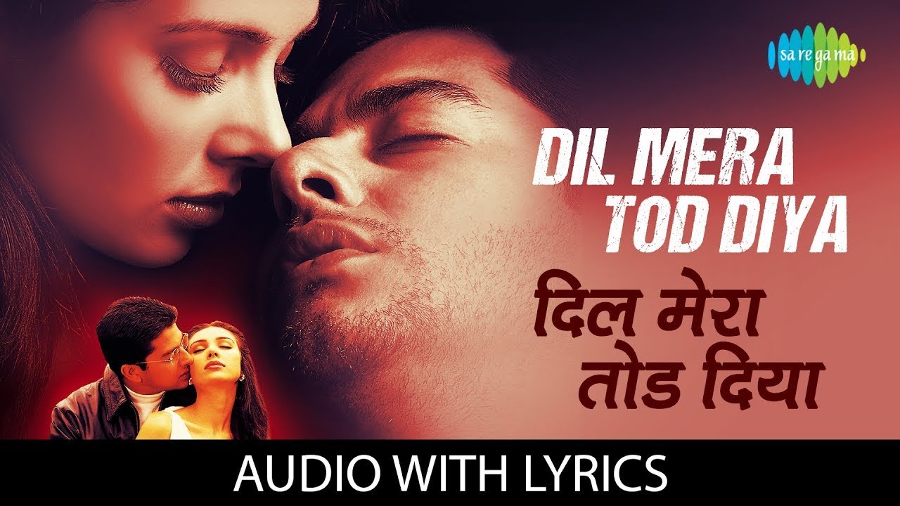 Dil Mera Tod Diya - (Lyrical) | Alka Yagnik | Lisa Ray | Aftab Shivdasani | Sad Hindi Song