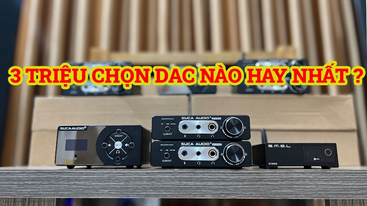 MẸO CHỌN GIẢI MÃ DAC HAY NHẤT TRONG TẦM GIÁ 3 TRIỆU QUÁ DỄ